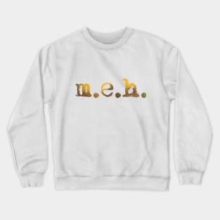 meh Crewneck Sweatshirt